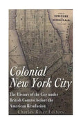 Colonial New York City: The History of the City under British Control before the American Revolution - Paperback