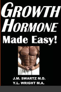 Growth Hormone Made Easy!: How to Safely Raise Your Human Growth Hormone (HGH) Levels to Burn Fat, Build Bigger Muscles, and Reverse Aging - Paperback