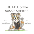 The Tale of the Aussie Sheriff - Hardcover