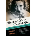 Bobbed Hair and Bathtub Gin: Writers Running Wild in the Twenties - Paperback