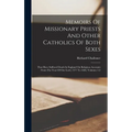 Memoirs Of Missionary Priests And Other Catholics Of Both Sexes: That Have Suffered Death In England On Religious Accounts From The Year Of Our Lord, - Hardcover