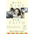 Real Kids, Real Faith: Practices for Nurturing Children's Spiritual Lives - Hardcover