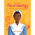 My Name Is Phillis Wheatley: A Story of Slavery and Freedom - Paperback