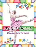 Ballet Sketch Coloring Book for Adult: Beautiful Women in Ballet Sport Sketch Pattern for Relaxation - Paperback