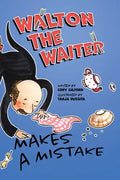 Walton the Waiter Makes a Mistake: A funny, rhyming book about showing kindness to others - Hardcover