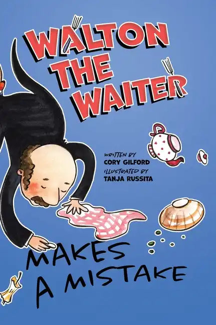 Walton the Waiter Makes a Mistake: A funny, rhyming book about showing kindness to others - Hardcover