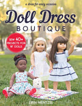 Doll Dress Boutique: Sew 40+ Projects for 18" Dolls - A Dress for Every Occasion - Paperback