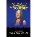 The Spiritual Journey: Memoirs of Viola Chancellor - Paperback