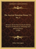 The Ancient Hawaiian House V2, No. 3: Memoirs Of The Bernice Pauahi Bishop Museum Of Polynesian Ethnology And Natural History (1908) - Paperback