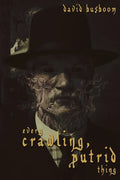 Every Crawling, Putrid Thing - Paperback