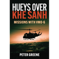 Hueys Over Khe Sanh: Missions with Vmo-6 - Hardcover