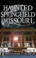 Haunted Springfield, Missouri - Hardcover