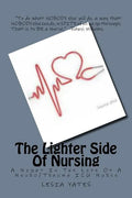 The Lighter Side Of Nursing: A Night In The Life Of A Neuro/Trauma ICU Nurse - Paperback