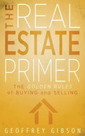 The Real Estate Primer: The Golden Rules of Buying and Selling - Paperback