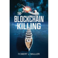 The Blockchain Killing: A Technothriller - Paperback