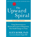 The Upward Spiral: Using Neuroscience to Reverse the Course of Depression, One Small Change at a Time - Paperback