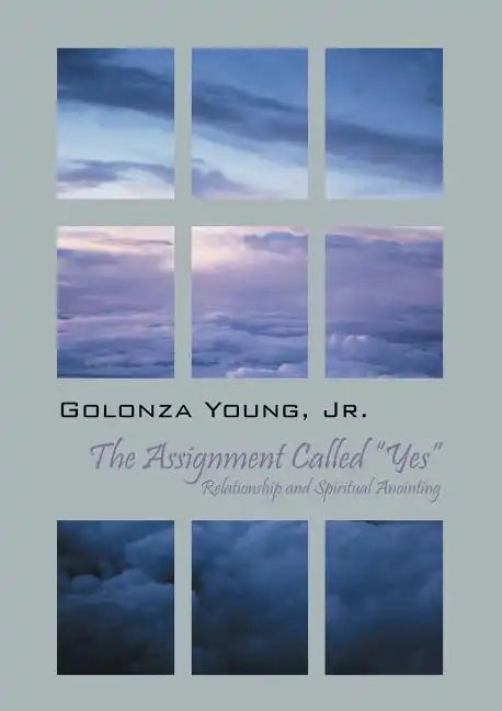 The Assignment Called "Yes": Relationship and Spiritual Anointing - Paperback