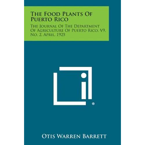 The Food Plants Of Puerto Rico: The Journal Of The Department Of Agriculture Of Puerto Rico, V9, No. 2, April, 1925 - Paperback