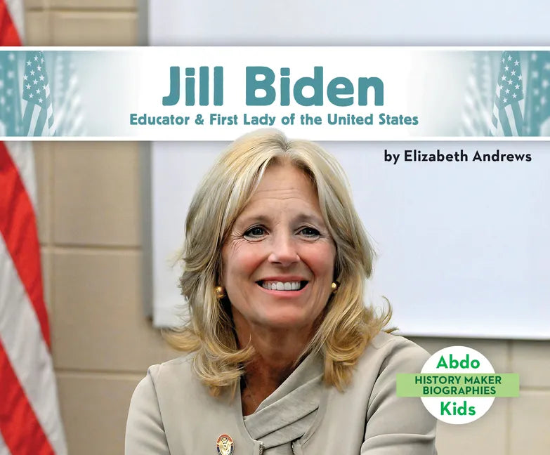 Jill Biden: Educator & First Lady of the United States: Educator & First Lady of the United States - Library Binding