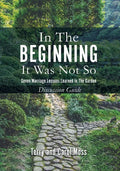 In the Beginning it Was Not So: Discussion Guide: Seven Marriage Lessons Learned in the Garden - Paperback