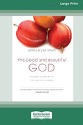 The Good and Beautiful God: Falling in Love with the God Jesus Knows (Apprentice (IVP Books) (16pt Large Print Edition) - Paperback