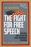 The Fight for Free Speech: Ten Cases That Define Our First Amendment Freedoms - Paperback