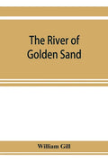 The river of golden sand: being the narrative of a journey through China and eastern Tibet to Burmah - Paperback