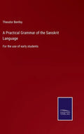 A Practical Grammar of the Sanskrit Language: For the use of early students - Hardcover