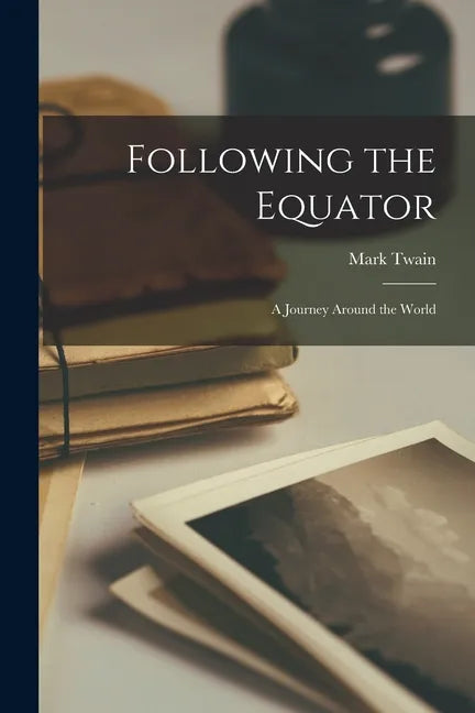 Following the Equator: A Journey Around the World - Paperback