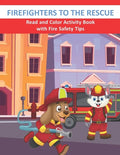Firefighters to the Rescue Read and Color Activity Book with Fire Safety Tips: Cute Firefighting Animals and Fire Trucks Colouring & Activity Book for - Paperback