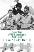 Cowboy Down: A WWII Marine Fighter Pilot's Story - Paperback