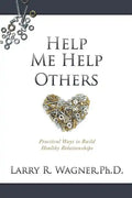 Help Me Help Others: Practical Ways to Build Healthy Relationships - Paperback