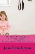 Medical Vocabulary for Interpreters: English-Spanish Medical Terms - Paperback