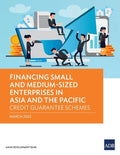 Financing Small and Medium-Sized Enterprises in Asia and the Pacific: Credit Guarantee Schemes - Paperback
