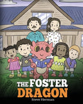 The Foster Dragon: A Story about Foster Care. - Paperback