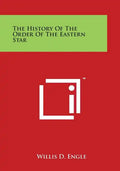 The History Of The Order Of The Eastern Star - Paperback