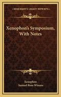 Xenophon's Symposium, with Notes - Hardcover