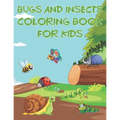 Bugs And Insects Coloring Book For Kids: Fun The Backyard Bug Activity Book For Boys And Girls With Unique Illustrations of Insects Such As Butterflie - Paperback