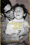 A Stranger at My Table: The Postcolonial Story of a Family Caught in the Half-Life of Empires - Paperback
