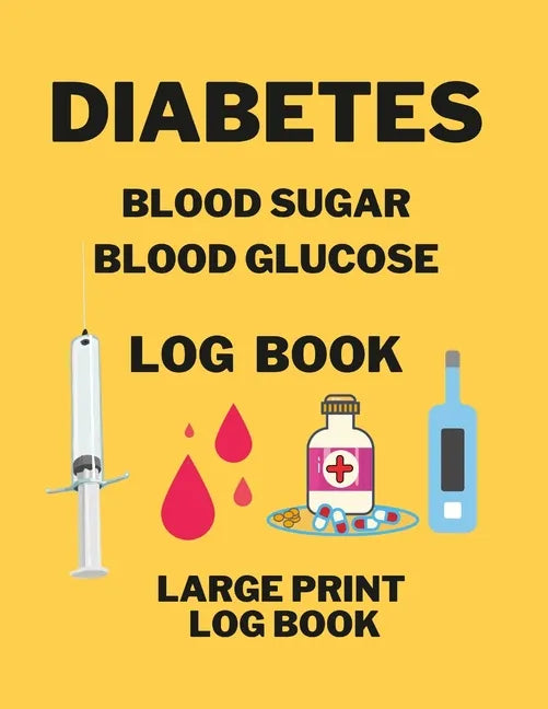 Diabetes Blood Sugar Blood Glucose Log Book - Paperback