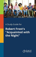 A Study Guide for Robert Frost's "Acquainted With the Night" - Paperback