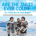 Are the Inuit Ever Cold?: Exploring the Alaskan Region 3rd Grade Social Studies Children's Geography & Cultures Books - Paperback
