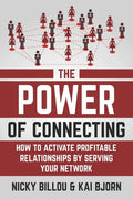 The Power Of Connecting: How To Activate Profitable Relationships By Serving Your Network - Paperback