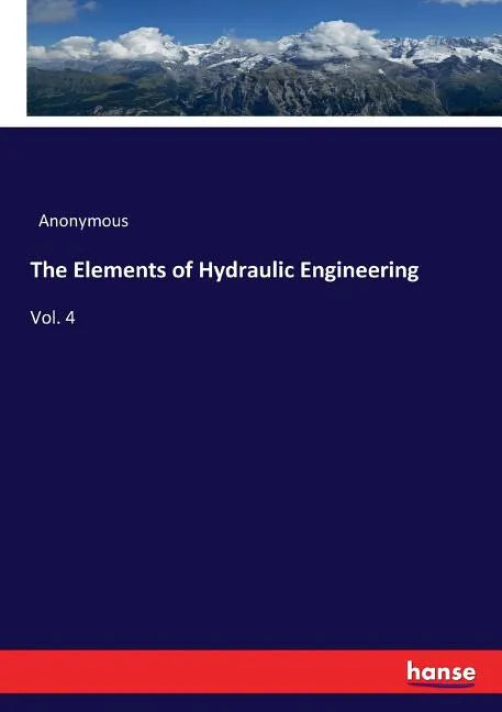 The Elements of Hydraulic Engineering: Vol. 4 - Paperback