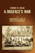 A Dogface's War: A Paratrooper's Story of WWII in the Philippines - Paperback