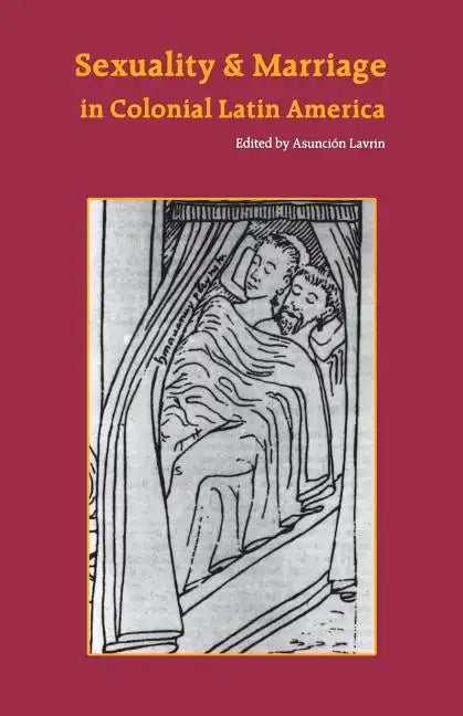 Sexuality and Marriage in Colonial Latin America - Paperback