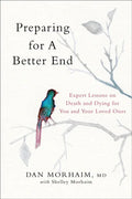 Preparing for a Better End: Expert Lessons on Death and Dying for You and Your Loved Ones - Hardcover