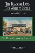 The Blackest Land the Whitest People: Greenville, Texas - Paperback