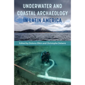 Underwater and Coastal Archaeology in Latin America - Hardcover