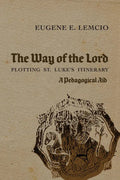 The Way of the Lord: Plotting St. Luke's Itinerary: A Pedagogical Aid - Paperback